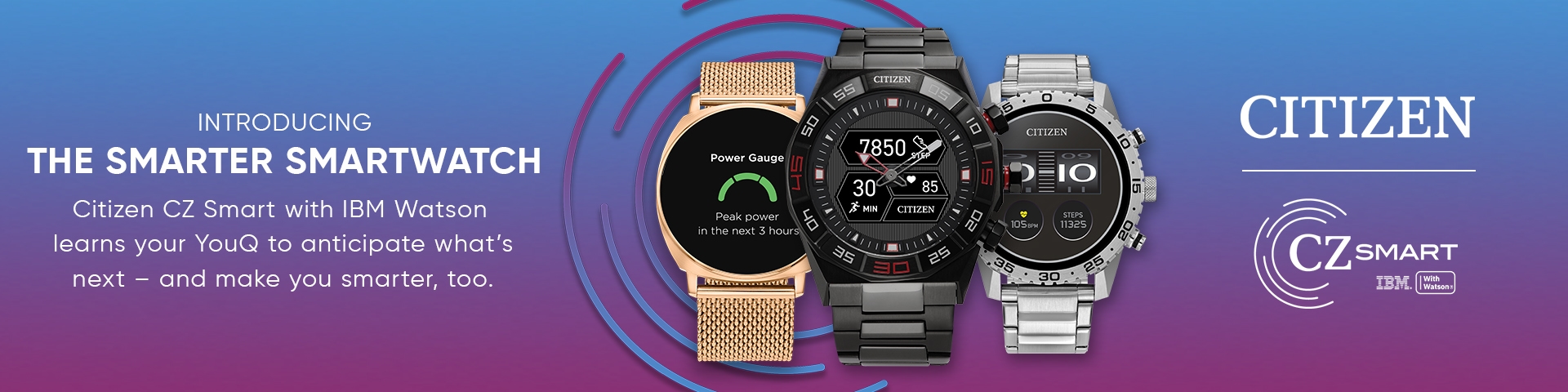 Introducing the smarter smartwatch. Citizen CZ smart with IBM Watson learns your YouQ to anticipate what's next